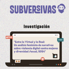 Entre lo virtual y lo real: Un análisis feminista de narrativas sobre violencia digital contra mujeres y diversidad sexual, 2024.